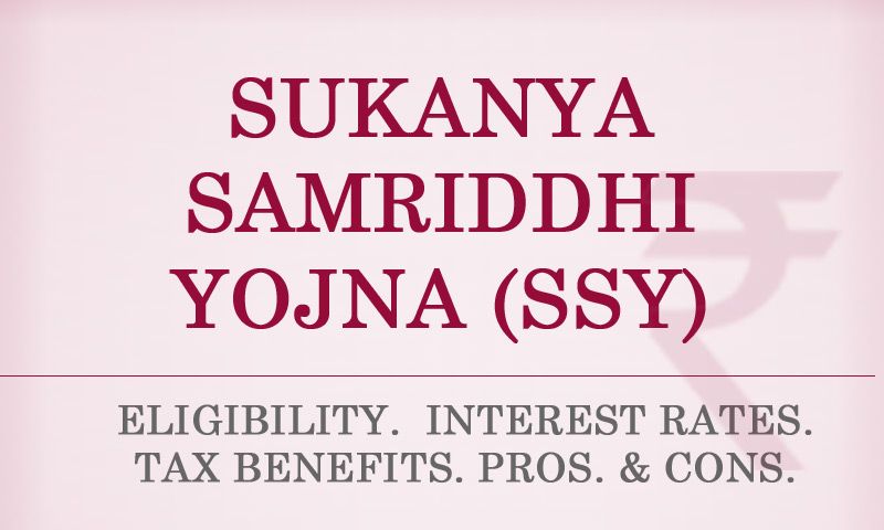 Sukanya Samriddhi Yojana (SSY)-Eligibility, Interest & Other Benefits